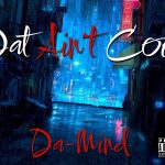 Breaking Barriers: ‘Dat Aint Cool’ by Da-Mind Redefines Hip-Hop’s Message